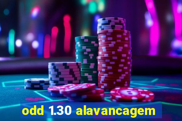 odd 1.30 alavancagem